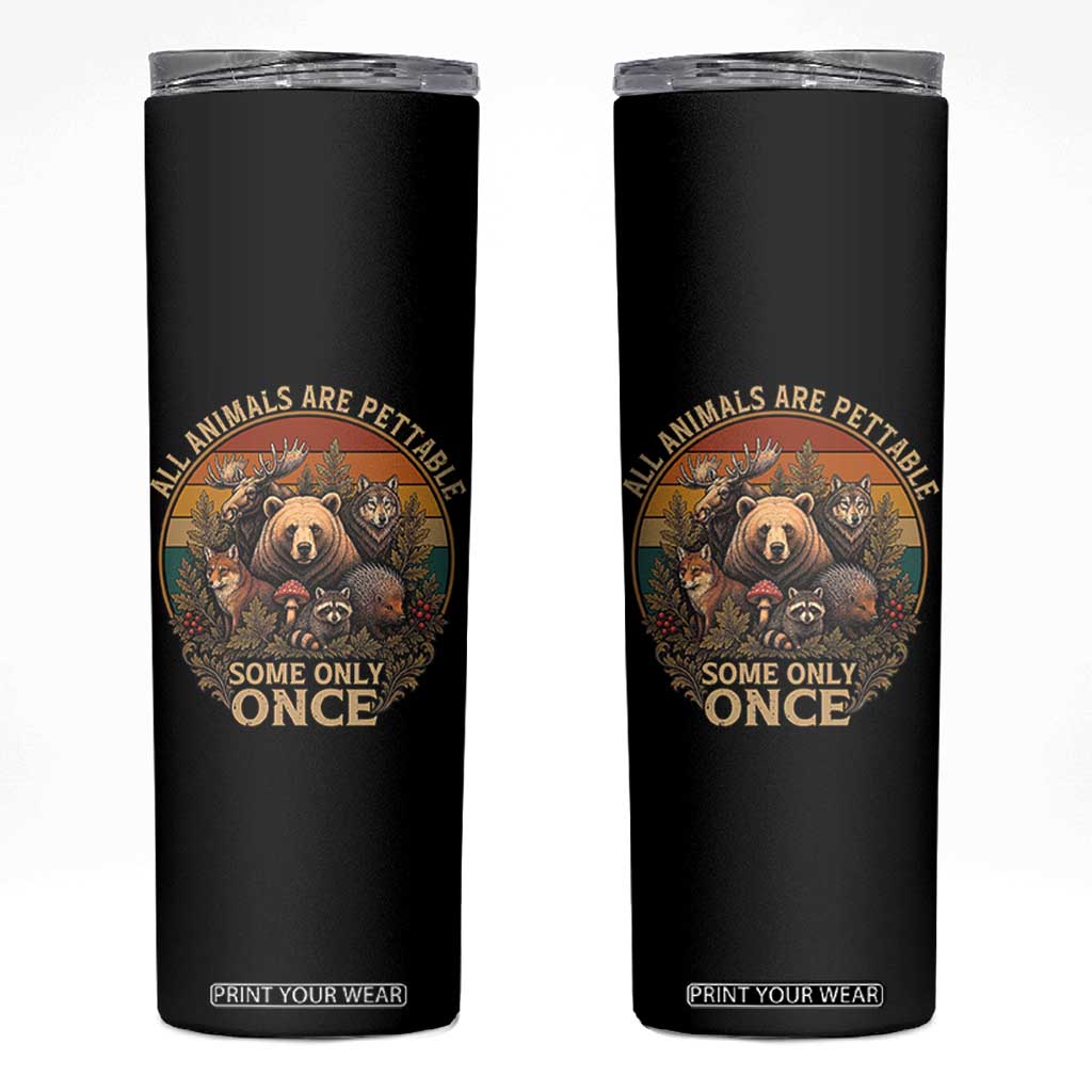 All Animals Are Pettable Some Only Once Skinny Tumbler Retro Wild Animals