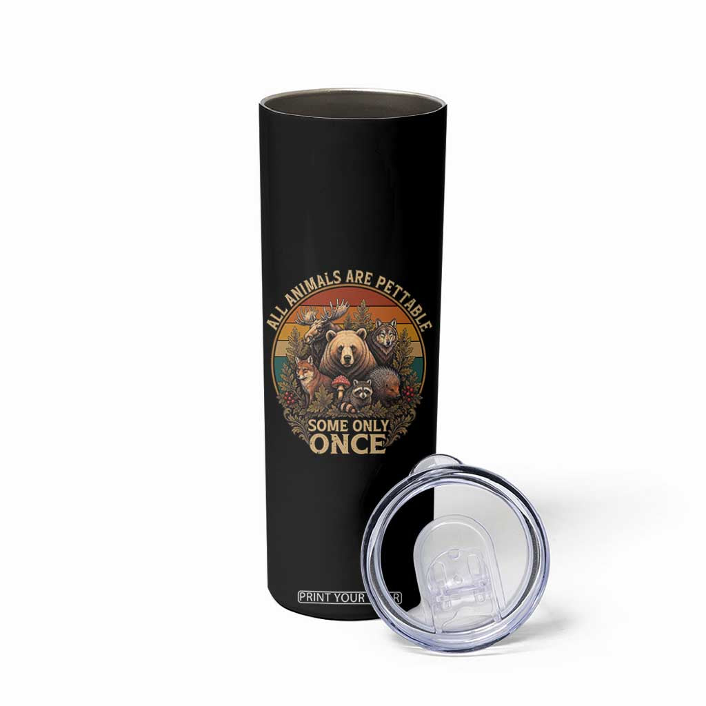 All Animals Are Pettable Some Only Once Skinny Tumbler Retro Wild Animals