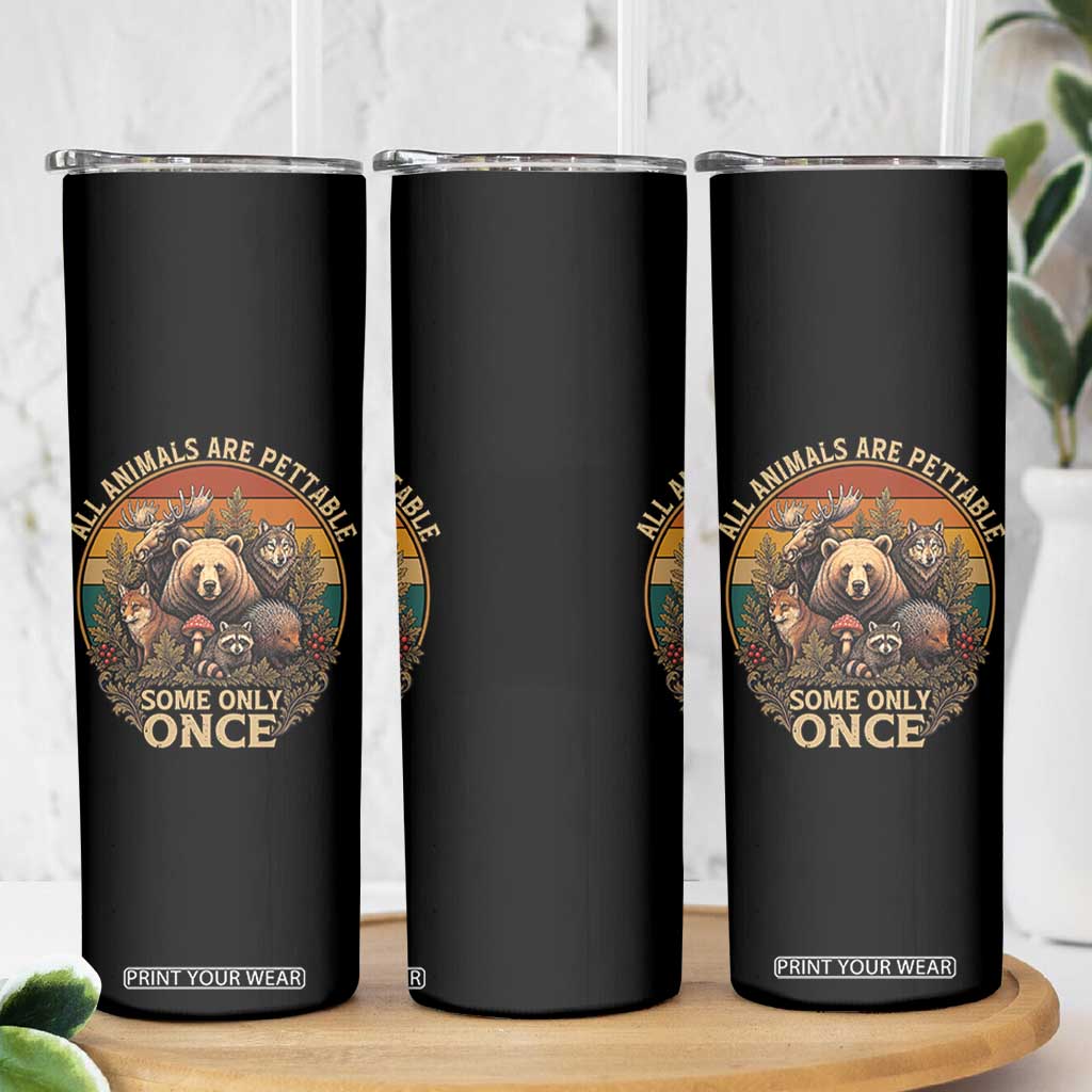 All Animals Are Pettable Some Only Once Skinny Tumbler Retro Wild Animals