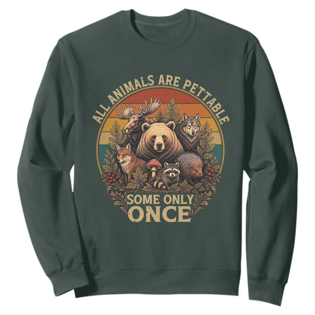 All Animals Are Pettable Some Only Once Sweatshirt Retro Wild Animals