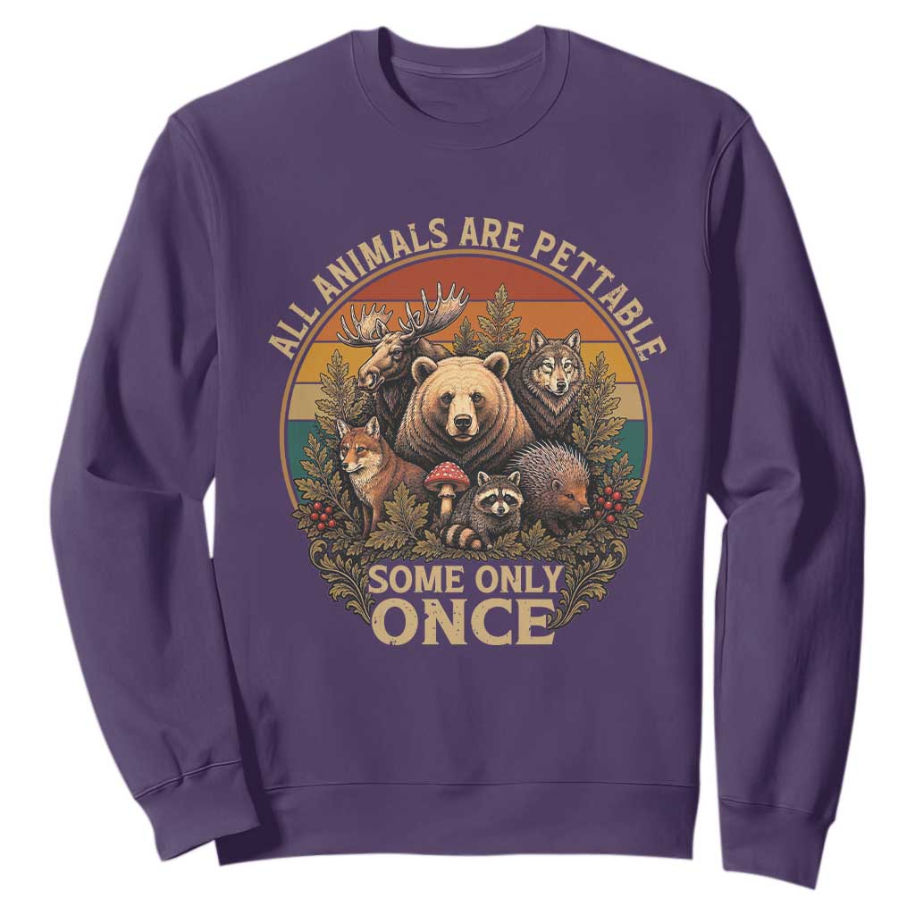 All Animals Are Pettable Some Only Once Sweatshirt Retro Wild Animals