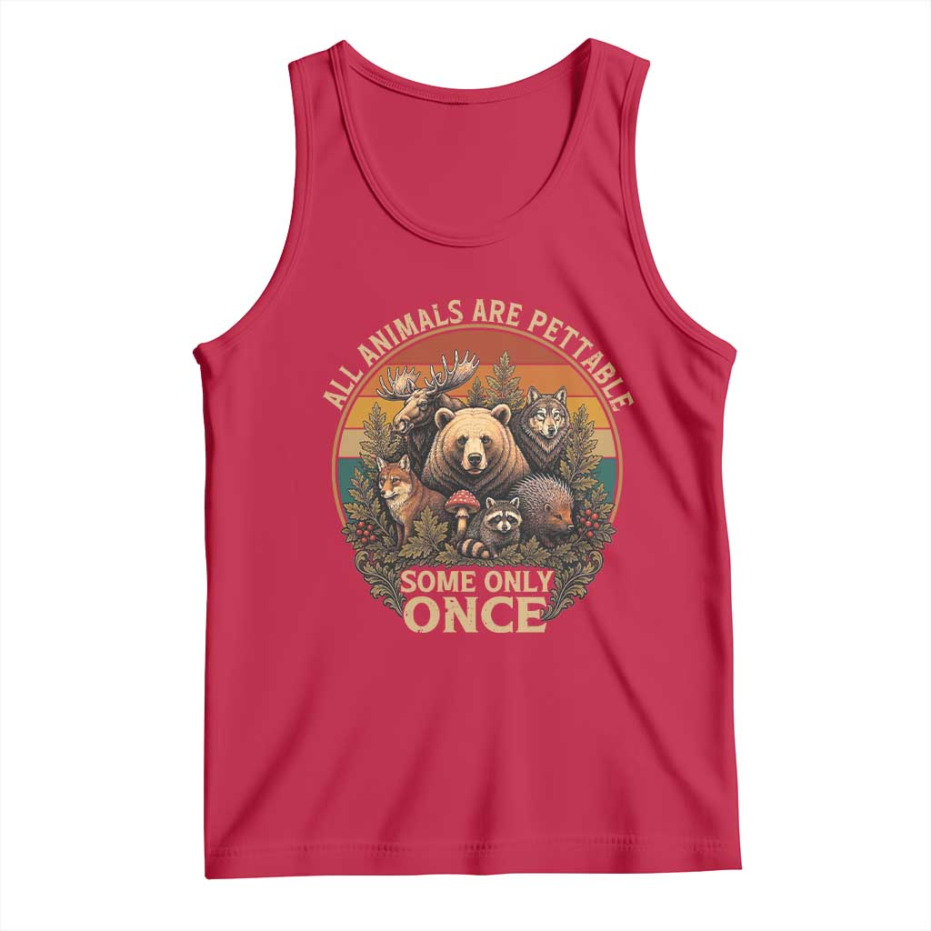 All Animals Are Pettable Some Only Once Tank Top Retro Wild Animals