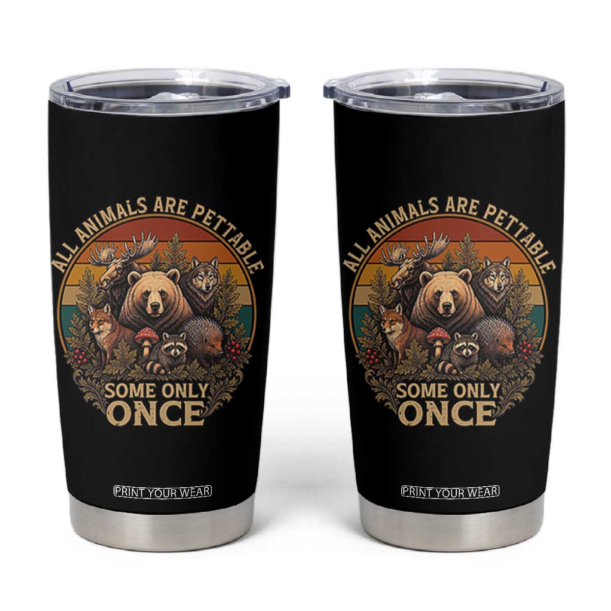 All Animals Are Pettable Some Only Once Tumbler Cup Retro Wild Animals