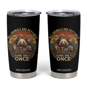 All Animals Are Pettable Some Only Once Tumbler Cup Retro Wild Animals