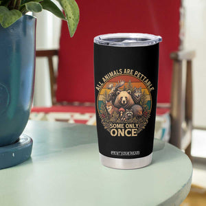 All Animals Are Pettable Some Only Once Tumbler Cup Retro Wild Animals