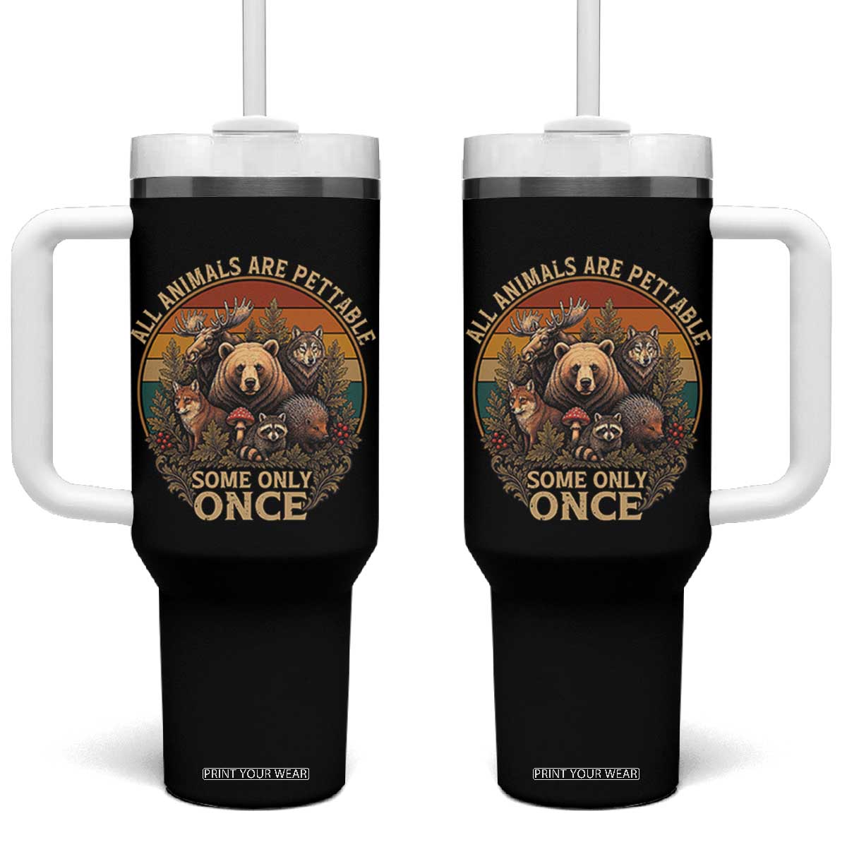 All Animals Are Pettable Some Only Once Tumbler With Handle Retro Wild Animals TS11 One Size: 40 oz Black Print Your Wear