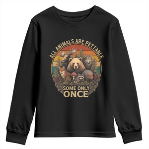 All Animals Are Pettable Some Only Once Youth Sweatshirt Retro Wild Animals