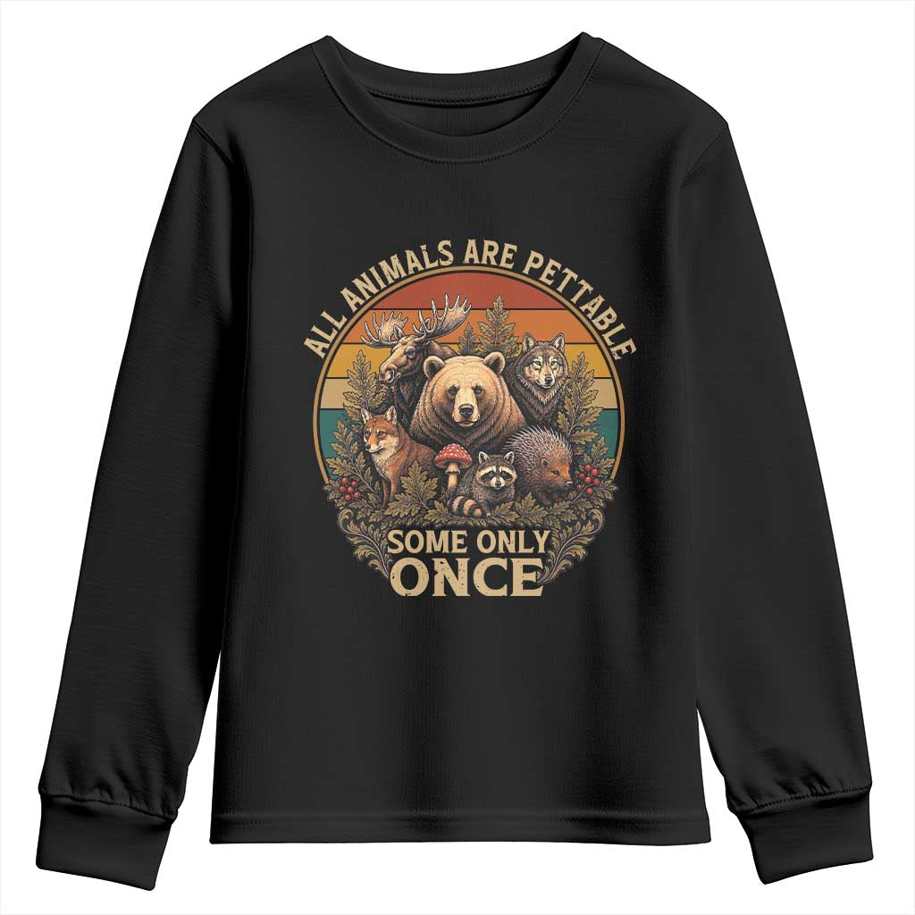 All Animals Are Pettable Some Only Once Youth Sweatshirt Retro Wild Animals TS11 Black Print Your Wear