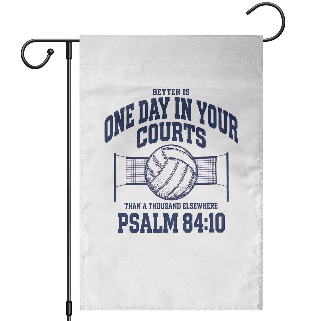 Funny Volleyball Christian Garden Flag Better Is One Day In Your Courts Than A Thousand Elsewhere TS11 White Print Your Wear