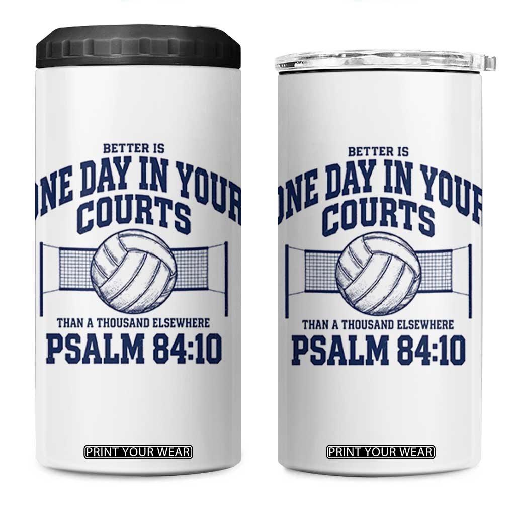 Funny Volleyball Christian 4 in 1 Can Cooler Tumbler Better Is One Day In Your Courts Than A Thousand Elsewhere TS11 One Size: 16 oz White Print Your Wear