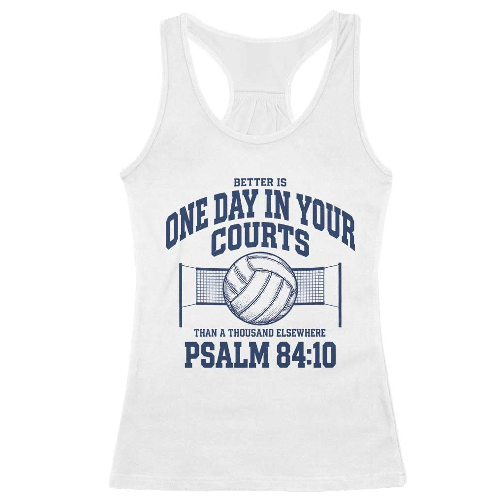 Funny Volleyball Christian Racerback Tank Top Better Is One Day In Your Courts Than A Thousand Elsewhere TS11 White Print Your Wear