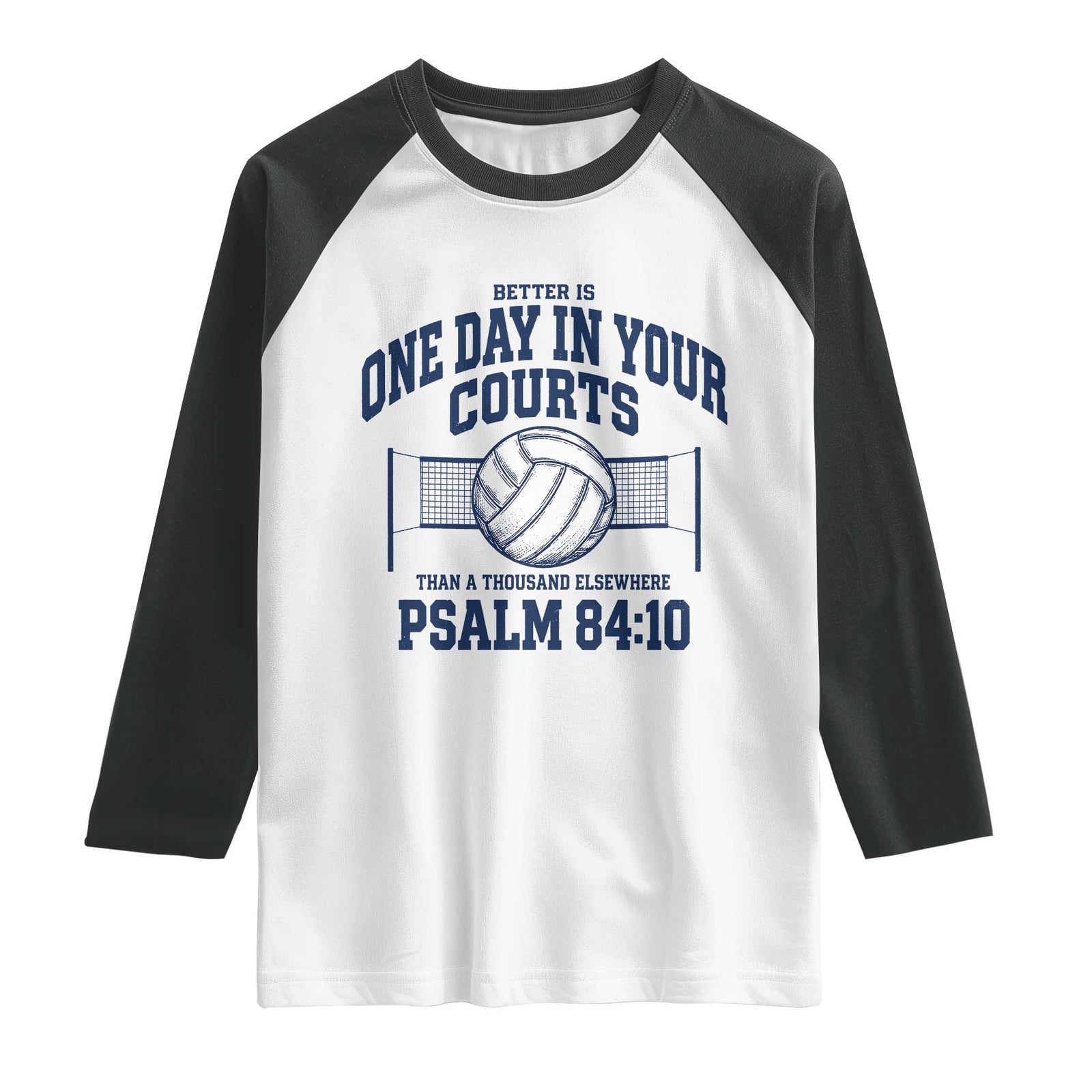 Funny Volleyball Christian Raglan Shirt Better Is One Day In Your Courts Than A Thousand Elsewhere TS11 White Black Print Your Wear