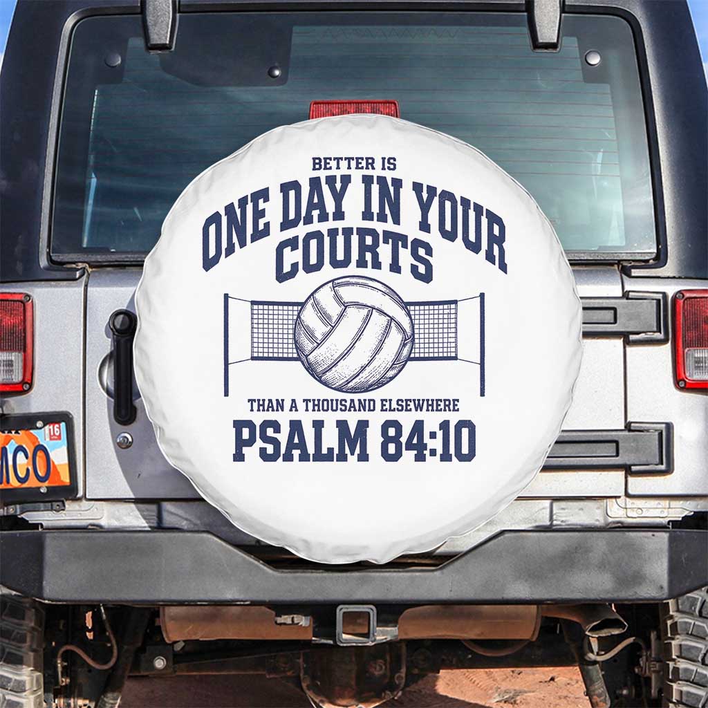 Funny Volleyball Christian Spare Tire Cover Better Is One Day In Your Courts Than A Thousand Elsewhere TS11 No hole White Print Your Wear