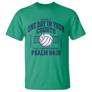 Funny Volleyball Christian T Shirt Better Is One Day In Your Courts Than A Thousand Elsewhere TS11 Irish Green Print Your Wear