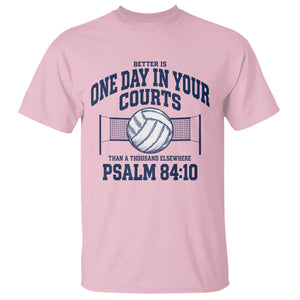Funny Volleyball Christian T Shirt Better Is One Day In Your Courts Than A Thousand Elsewhere TS11 Light Pink Print Your Wear