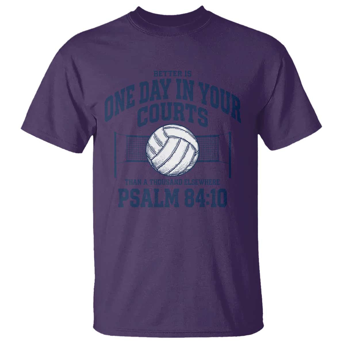 Funny Volleyball Christian T Shirt Better Is One Day In Your Courts Than A Thousand Elsewhere TS11 Purple Print Your Wear