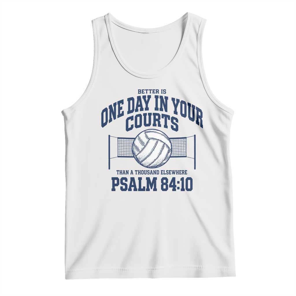Funny Volleyball Christian Tank Top Better Is One Day In Your Courts Than A Thousand Elsewhere TS11 White Print Your Wear