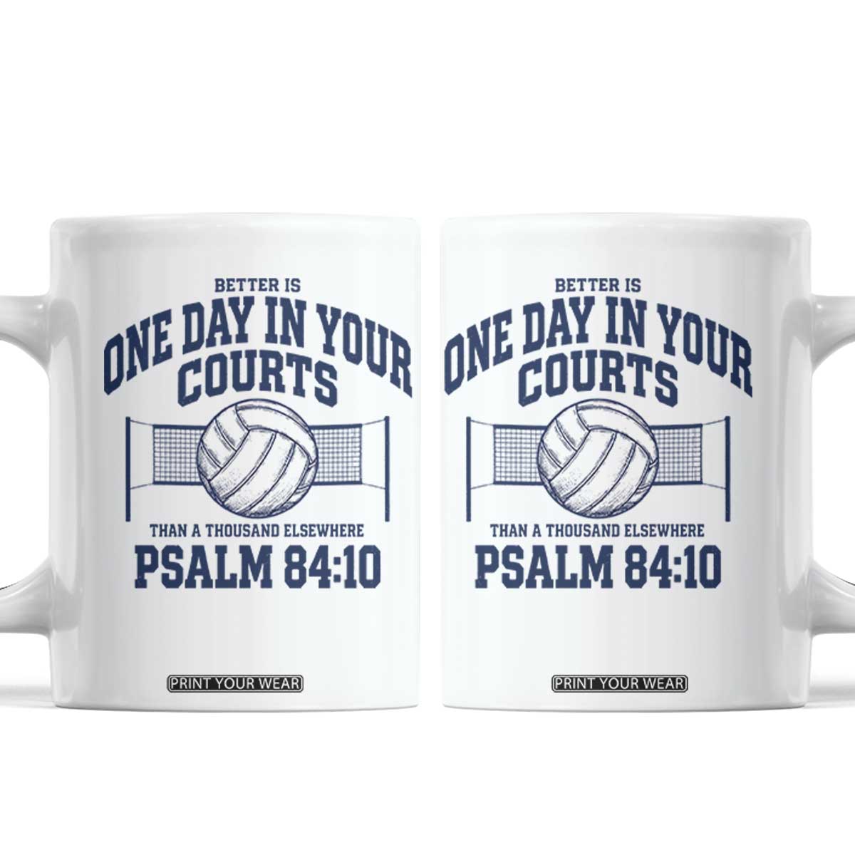 Funny Volleyball Christian Coffee Mug Better Is One Day In Your Courts Than A Thousand Elsewhere TS11 White Print Your Wear