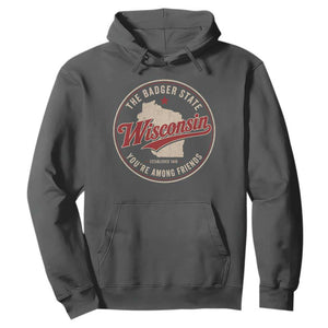 Wisconsin The Badger State Hoodie You're Among Friends Retro WI State