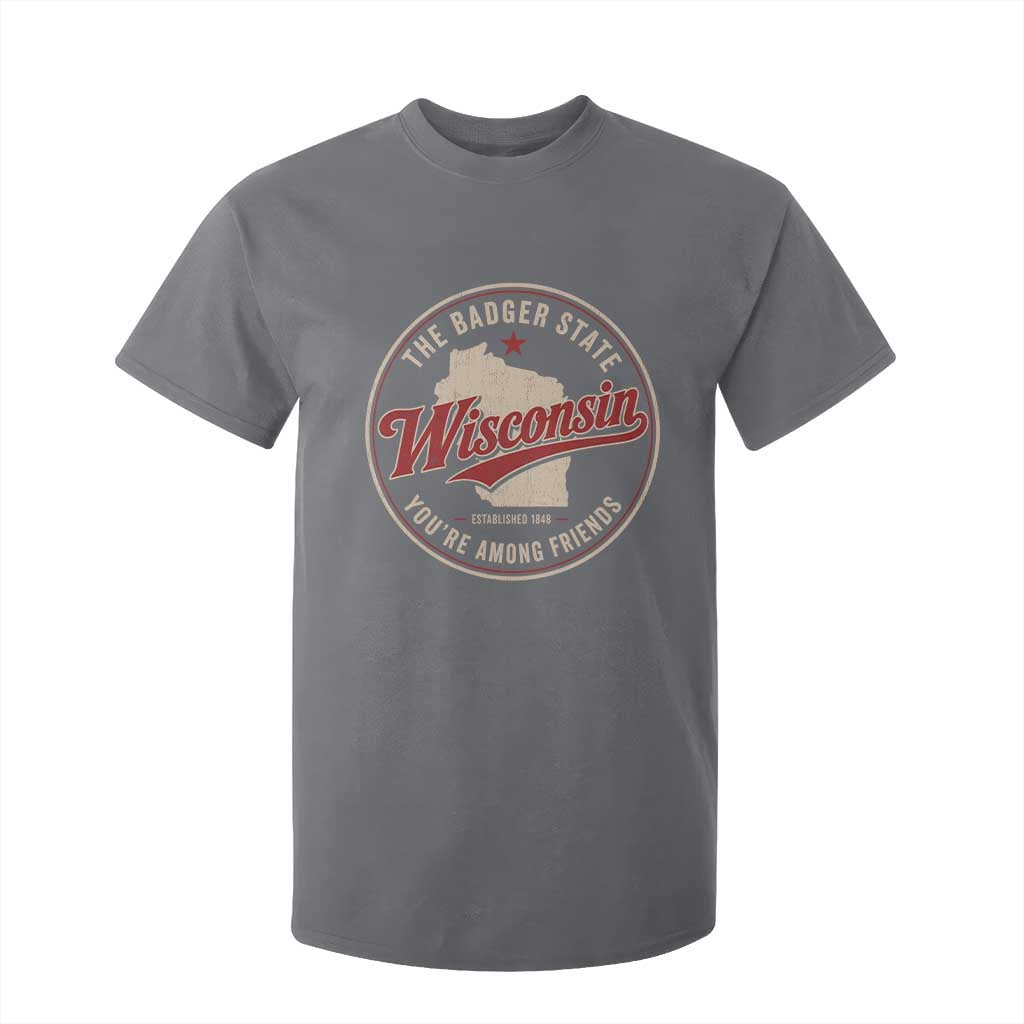 Wisconsin The Badger State T Shirt For Kid You're Among Friends Retro WI State