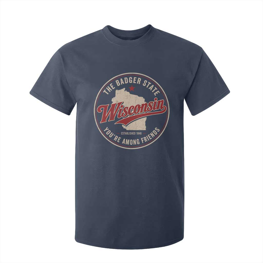 Wisconsin The Badger State T Shirt For Kid You're Among Friends Retro WI State