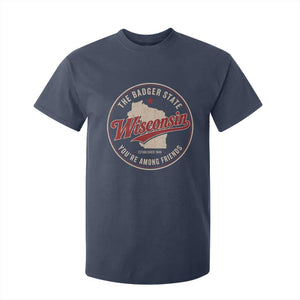 Wisconsin The Badger State T Shirt For Kid You're Among Friends Retro WI State