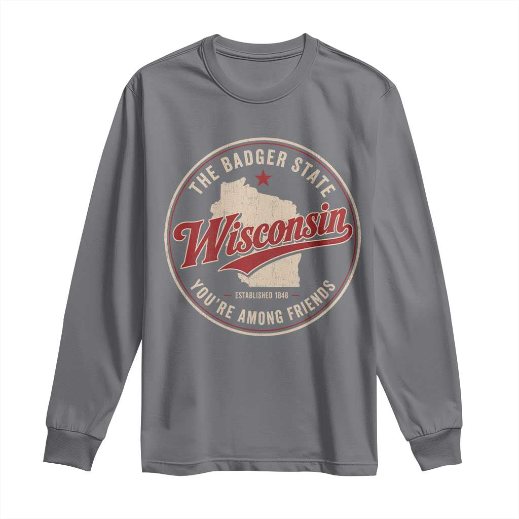 Wisconsin The Badger State Long Sleeve Shirt You're Among Friends Retro WI State