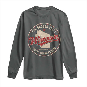 Wisconsin The Badger State Long Sleeve Shirt You're Among Friends Retro WI State