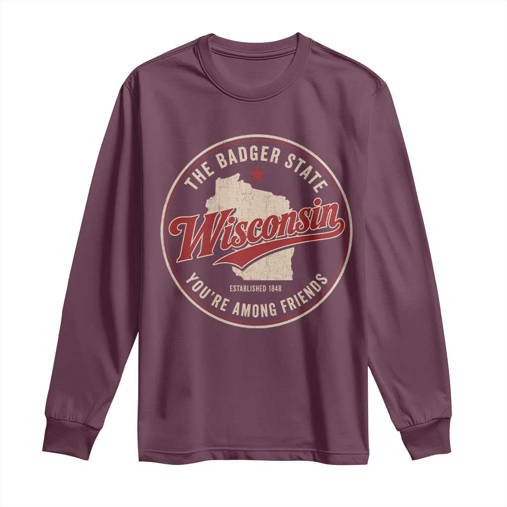 Wisconsin The Badger State Long Sleeve Shirt You're Among Friends Retro WI State