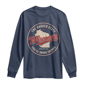 Wisconsin The Badger State Long Sleeve Shirt You're Among Friends Retro WI State