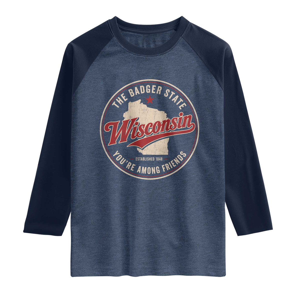 Wisconsin The Badger State Raglan Shirt You're Among Friends Retro WI State