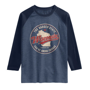 Wisconsin The Badger State Raglan Shirt You're Among Friends Retro WI State