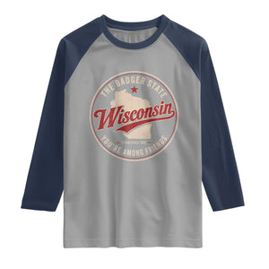 Wisconsin The Badger State Raglan Shirt You're Among Friends Retro WI State