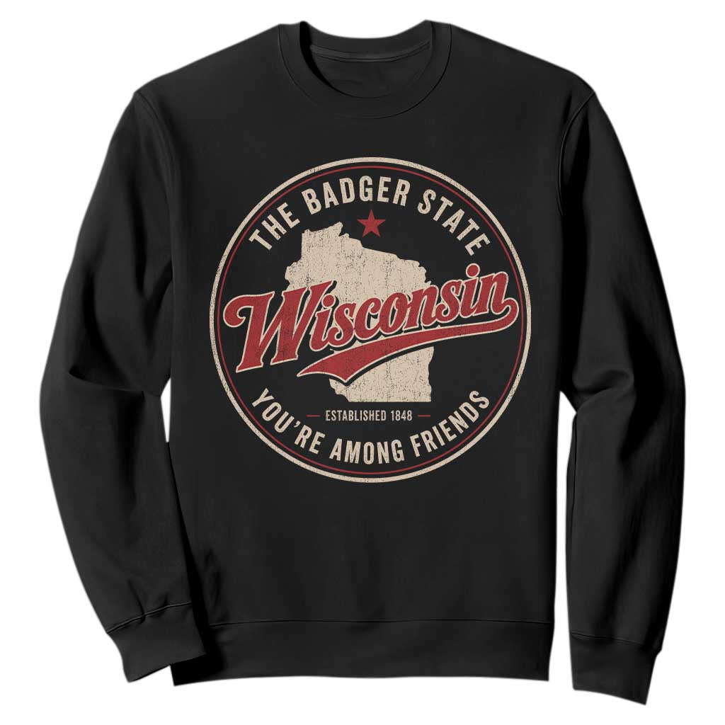Wisconsin The Badger State Sweatshirt You're Among Friends Retro WI State