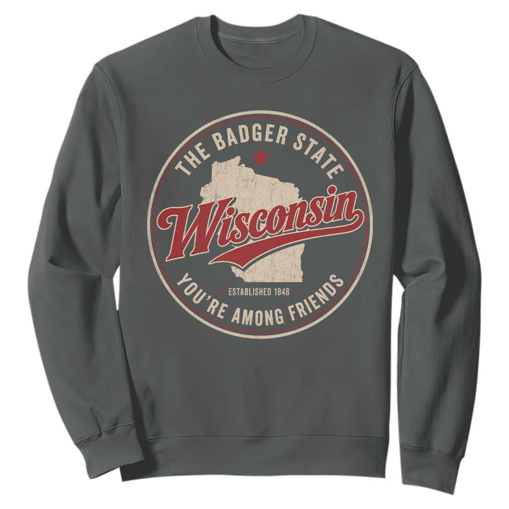 Wisconsin The Badger State Sweatshirt You're Among Friends Retro WI State