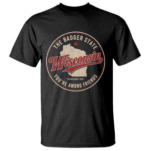 Wisconsin The Badger State T Shirt You're Among Friends Retro WI State