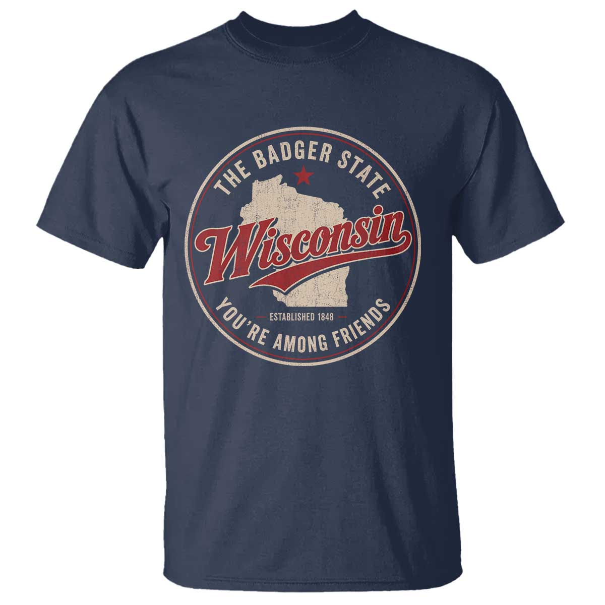 Wisconsin The Badger State T Shirt You're Among Friends Retro WI State
