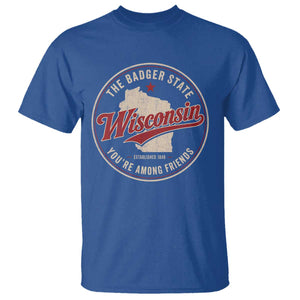 Wisconsin The Badger State T Shirt You're Among Friends Retro WI State