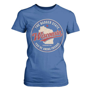 Wisconsin The Badger State T Shirt For Women You're Among Friends Retro WI State