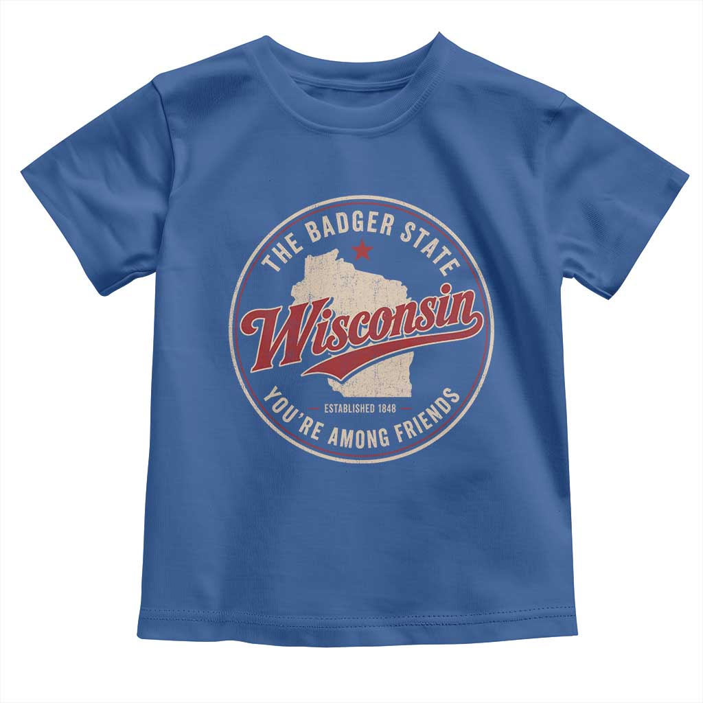 Wisconsin The Badger State Toddler T Shirt You're Among Friends Retro WI State