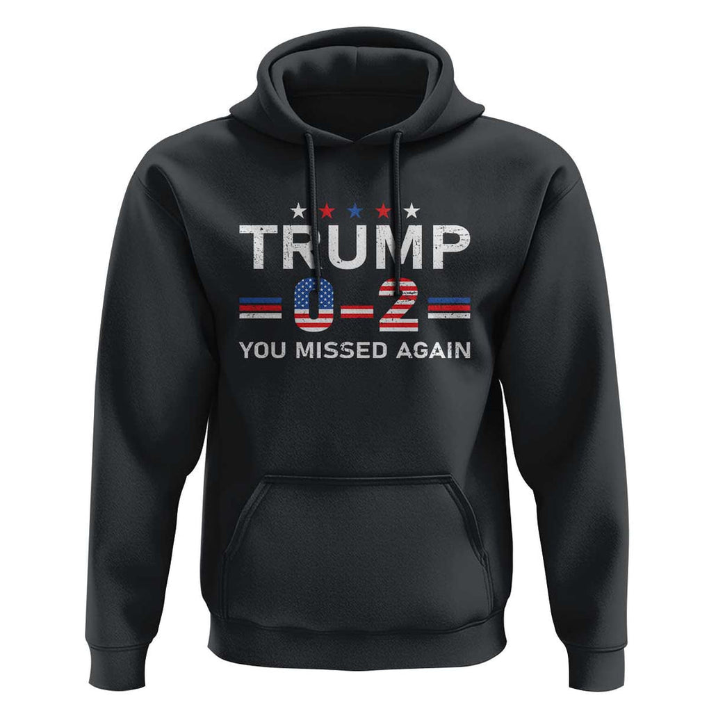 Trump Supporter Hoodie You Missed Again 0 2 American Flag Stripes Star TS11 Black Print Your Wear