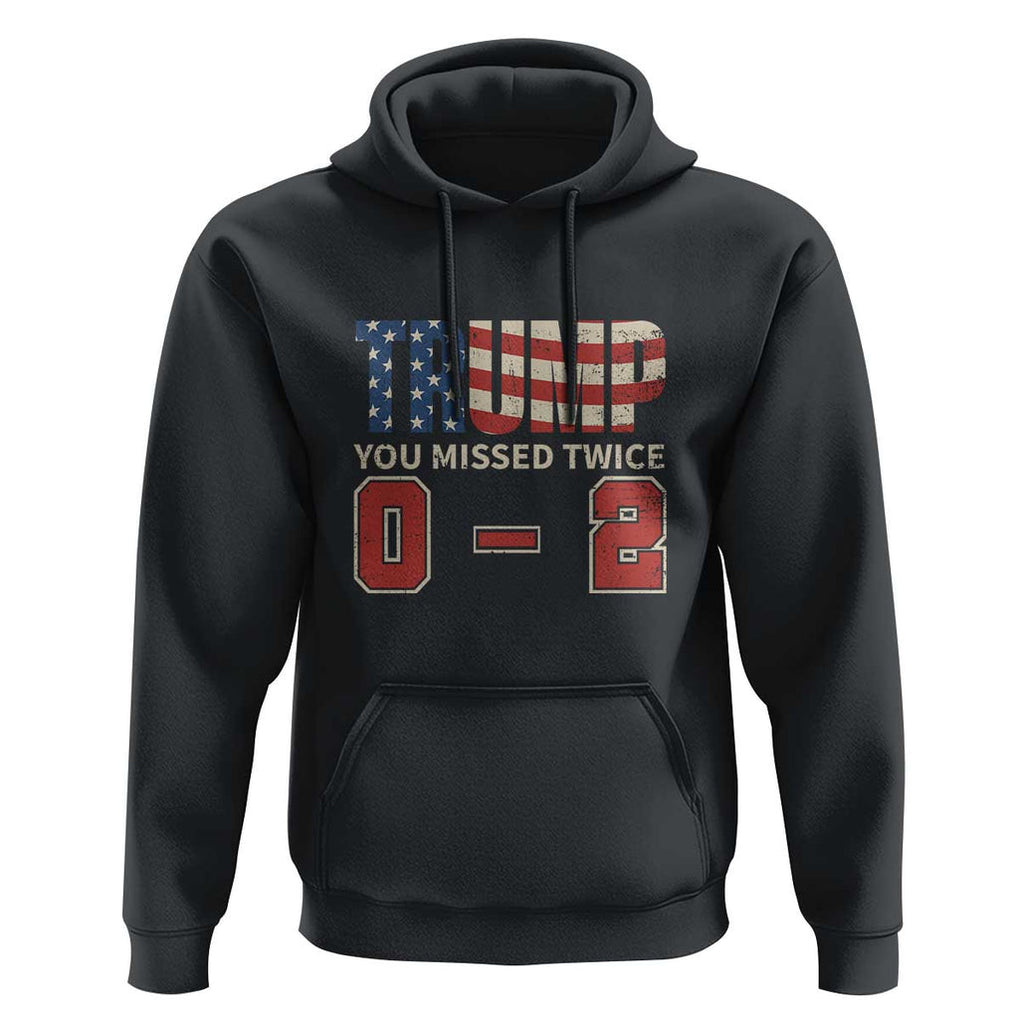 Trump Supporter Hoodie Trump You Missed Twice 0 2 American Flag Vintage Political TS11 Black Print Your Wear