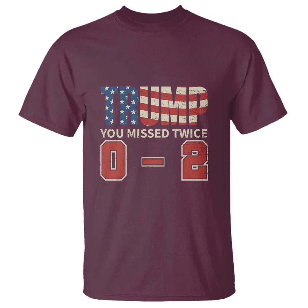 Trump Supporter T Shirt Trump You Missed Twice 0 2 American Flag Vintage Political TS11 Maroon Print Your Wear