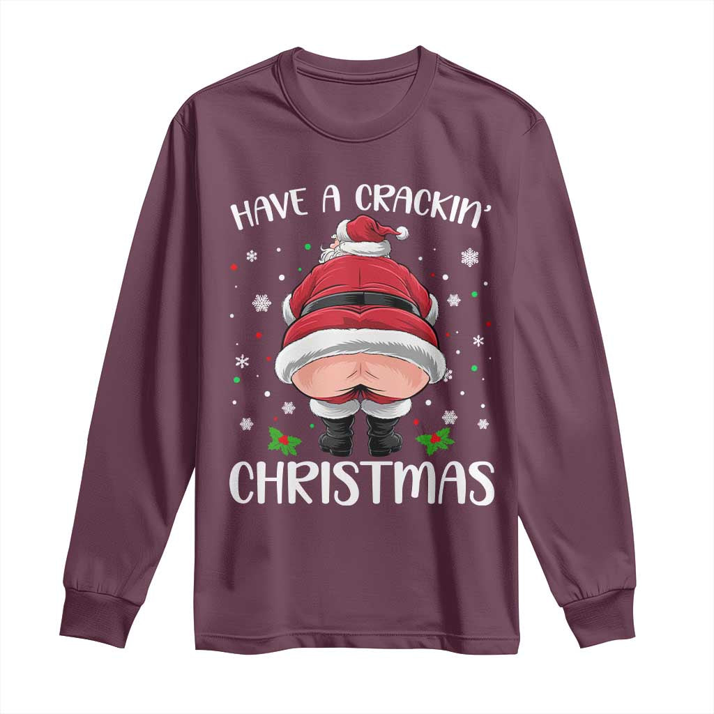 Funny Christmas Santa Long Sleeve Shirt Have A Crackin Xmas TS11 Maroon Print Your Wear