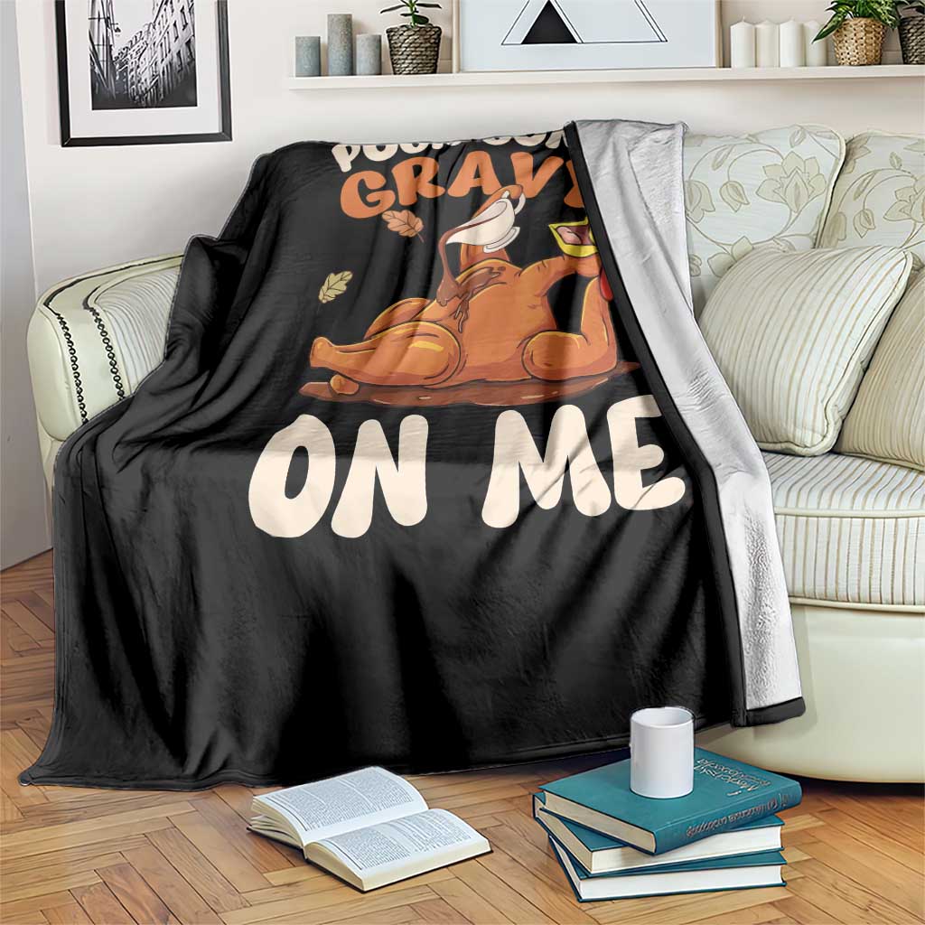 Funny Thanksgiving Turkey Throw Blanket Pour Some Gravy On Me TS11 Print Your Wear