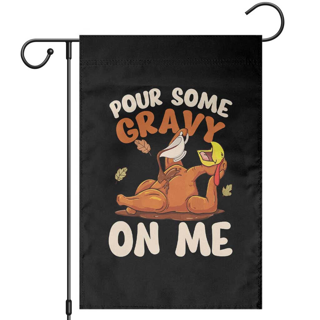 Funny Thanksgiving Turkey Garden Flag Pour Some Gravy On Me TS11 Black Print Your Wear