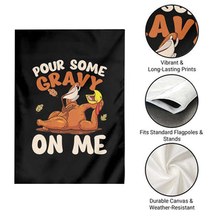 Funny Thanksgiving Turkey Garden Flag Pour Some Gravy On Me TS11 Print Your Wear