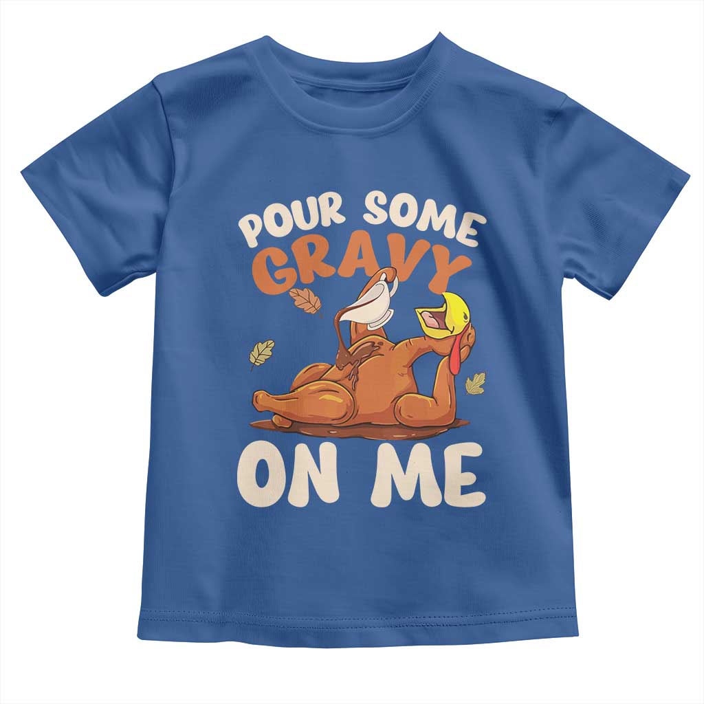 Funny Thanksgiving Turkey Baby Shirt Pour Some Gravy On Me TS11 Royal Blue Print Your Wear