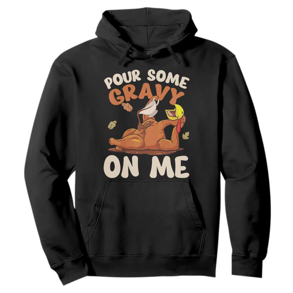 Funny Thanksgiving Turkey Hoodie Pour Some Gravy On Me TS11 Black Print Your Wear