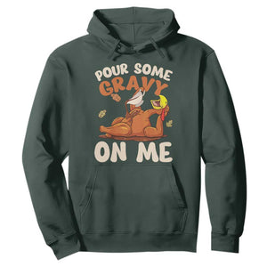 Funny Thanksgiving Turkey Hoodie Pour Some Gravy On Me TS11 Dark Forest Green Print Your Wear